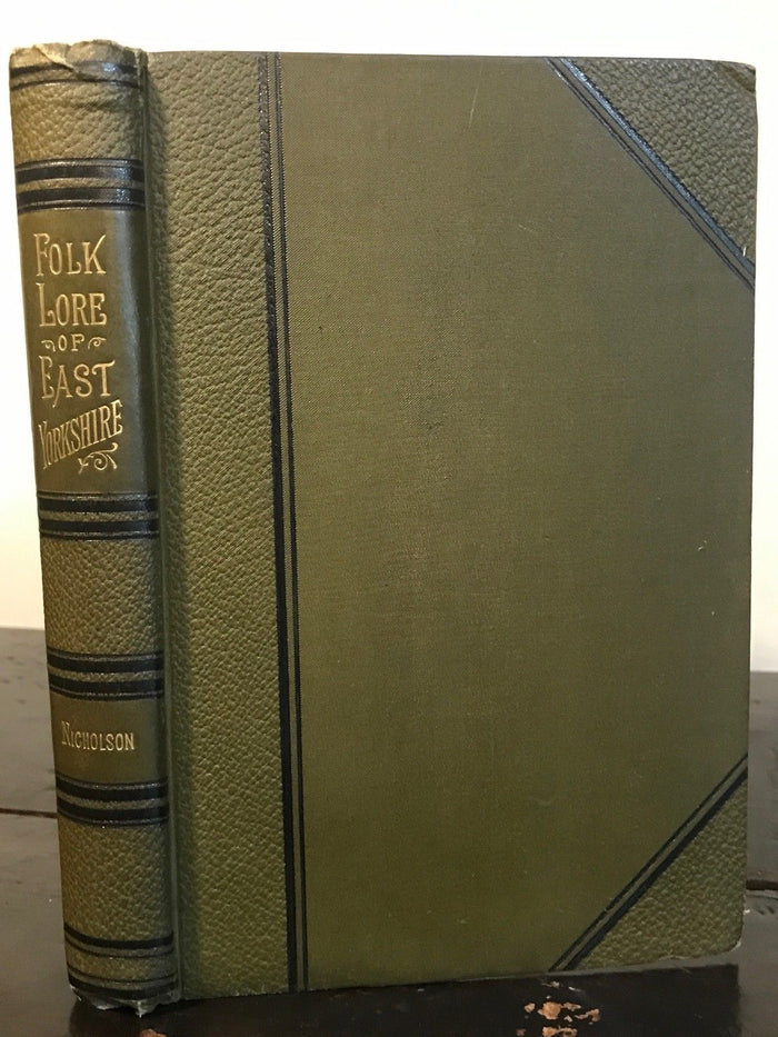 1890 - FOLKLORE OF EAST YORKSHIRE, John Nicholson 1st/1st Scarce GHOSTS FAIRIES
