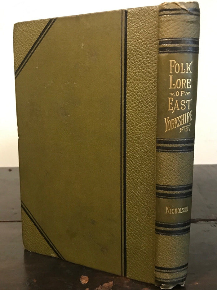1890 - FOLKLORE OF EAST YORKSHIRE, John Nicholson 1st/1st Scarce GHOSTS FAIRIES
