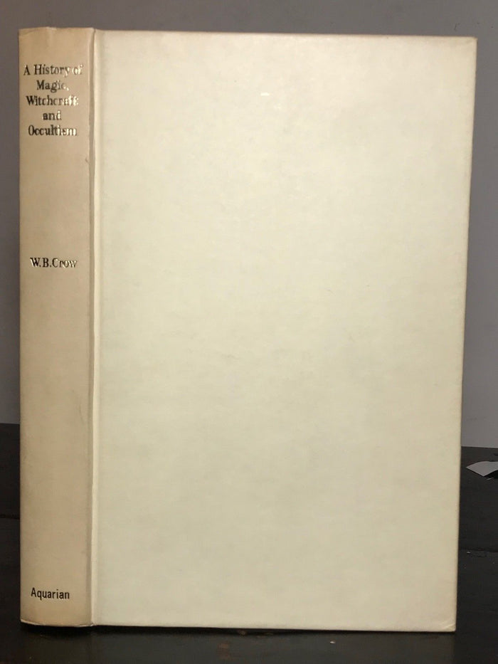 A HISTORY OF MAGIC, WITCHCRAFT AND OCCULTISM - W.B.CROW, 1st/1st 1968 - OCCULT