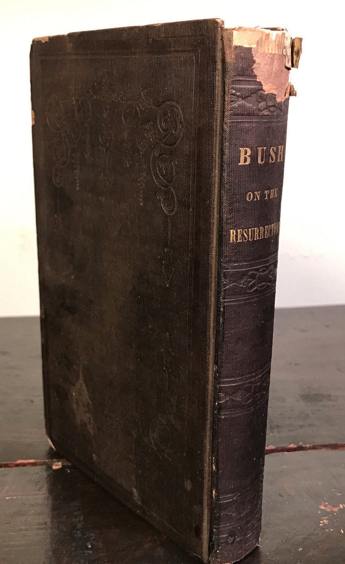 ANASTASIS: OR THE DOCTRINE OF THE RESURRECTION OF THE BODY by George Bush, 1845
