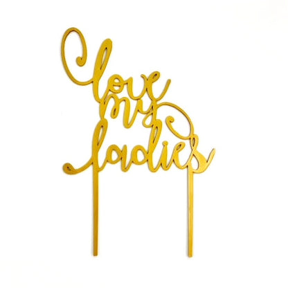 Love My Ladies Acrylic Cake Topper