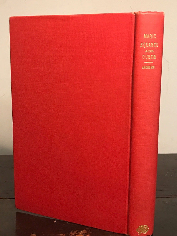 MAGIC SQUARES AND CUBES — W.S. Andrews, 2nd Edition, 1917 MATHEMATICS MAGIC