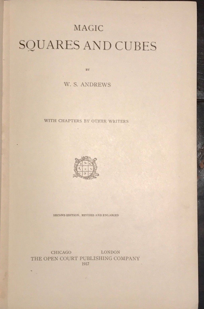 MAGIC SQUARES AND CUBES — W.S. Andrews, 2nd Edition, 1917 MATHEMATICS MAGIC
